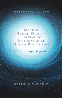 Imagen de portada: Making Human Dignity Central to International Human Rights Law 1st edition 9781786834645