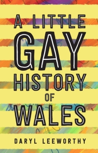 Cover image: A Little Gay History of Wales 1st edition 9781786834805
