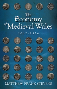 Immagine di copertina: The Economy of Medieval Wales, 1067-1536 1st edition 9781786834874