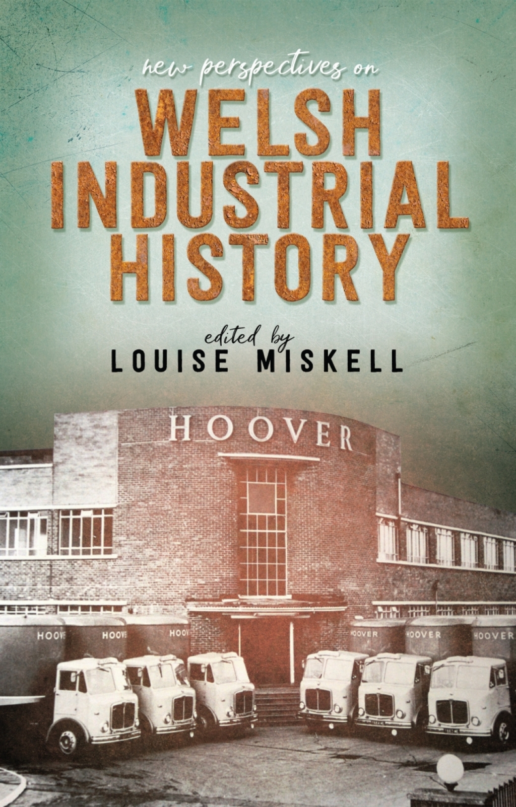 New Perspectives on Welsh Industrial History 1st Edition