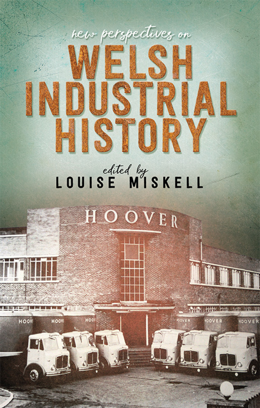 New Perspectives on Welsh Industrial History 1st Edition