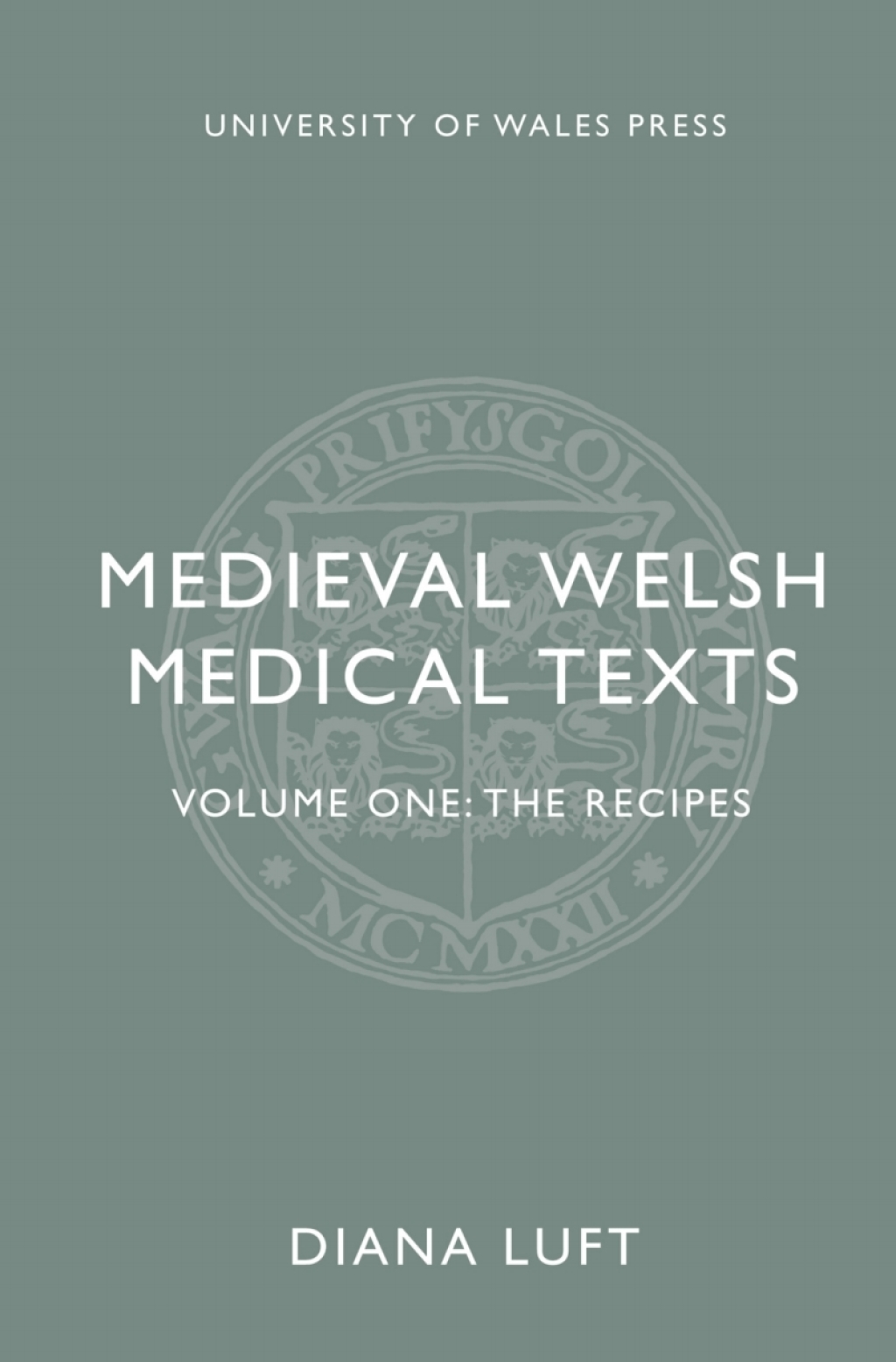Medieval Welsh Medical Texts Volume One: The Recipes 1st Edition