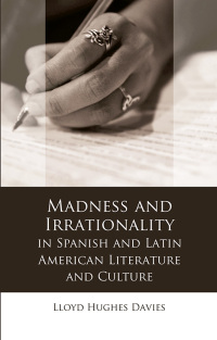 Imagen de portada: Madness and Irrationality in Spanish and Latin American Literature and Culture 1st edition 9781786835758