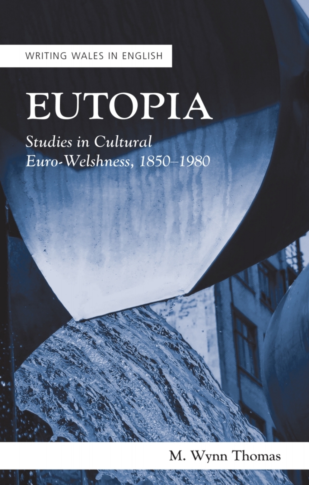 Eutopia Studies in Cultural Euro-Welshness, 1850–1980 1st Edition