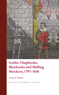 Imagen de portada: Gothic Chapbooks, Bluebooks and Shilling Shockers, 1797–1830 1st edition 9781786836731