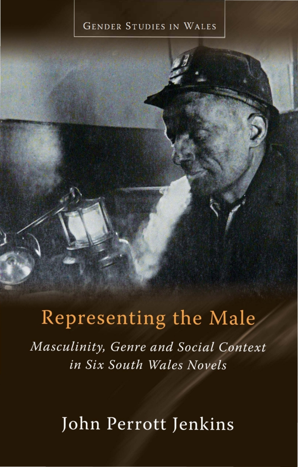 Representing the Male Masculinity, Genre and Social Context in Six South Wales Novels 1st Edition