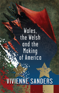 表紙画像: Wales, the Welsh and the Making of America 1st edition 9781786837912