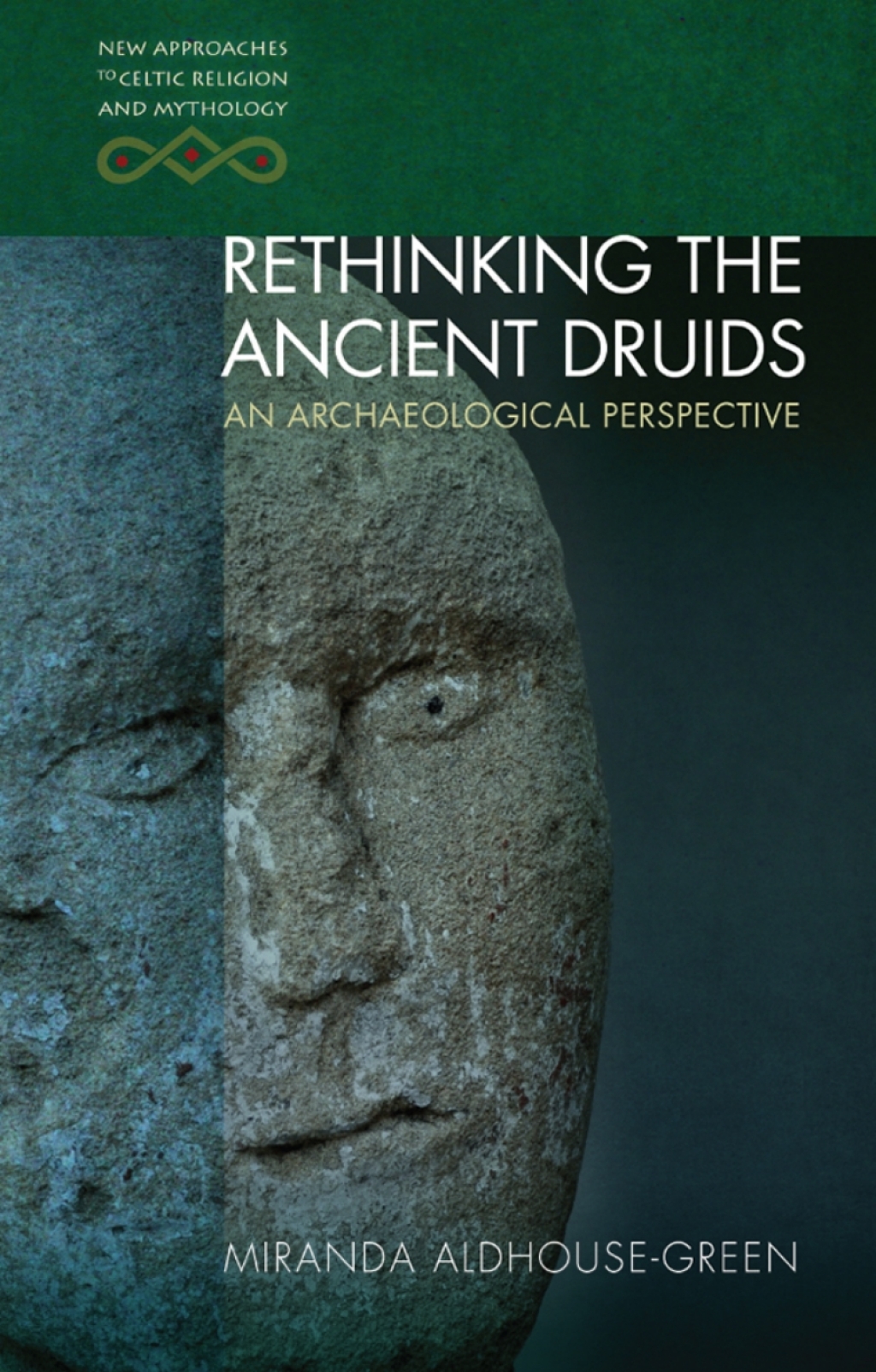 Rethinking the Ancient Druids An Archaeological Perspective 1st Edition