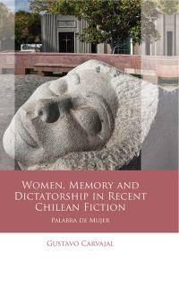 Imagen de portada: Women, Memory and Dictatorship in Recent Chilean Fiction 1st edition 9781786838049