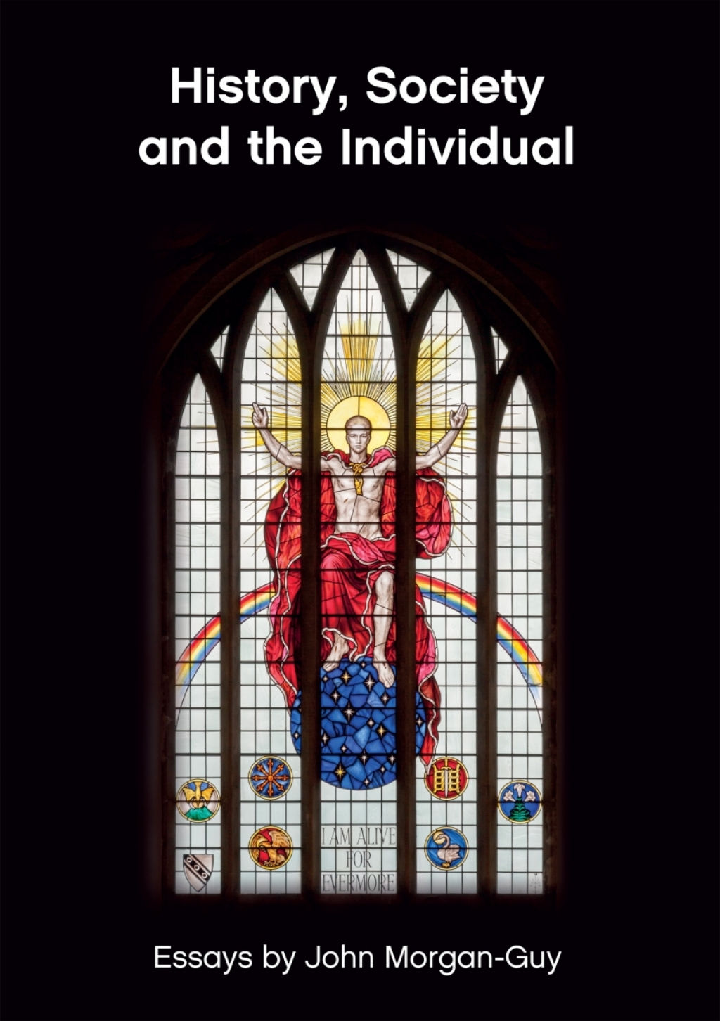 History, Society and the Individual Essays by John Morgan-Guy 1st Edition