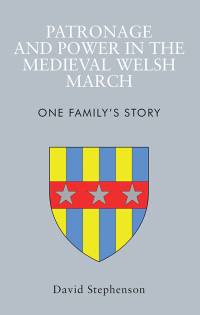 Cover image: Patronage and Power in the Medieval Welsh March 1st edition 9781786838193