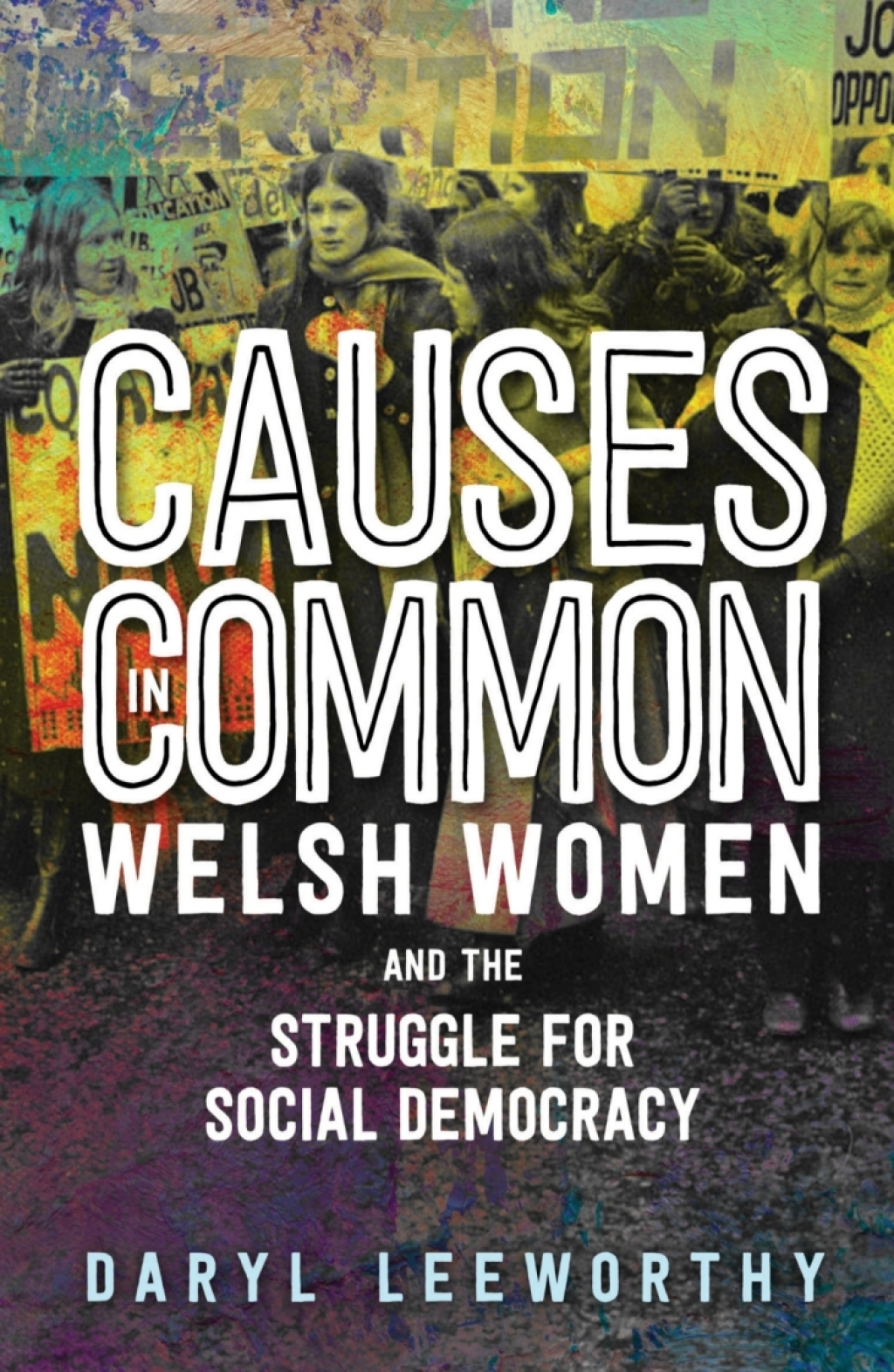 Causes in Common Welsh Women and the Struggle for Social Democracy 1st Edition