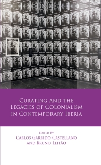 Cover image: Curating and the Legacies of Colonialism in Contemporary Iberia 1st edition 9781786838759