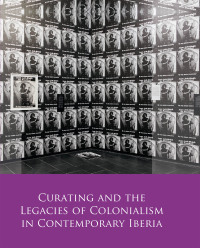 Titelbild: Curating and the Legacies of Colonialism in Contemporary Iberia 1st edition 9781786838742