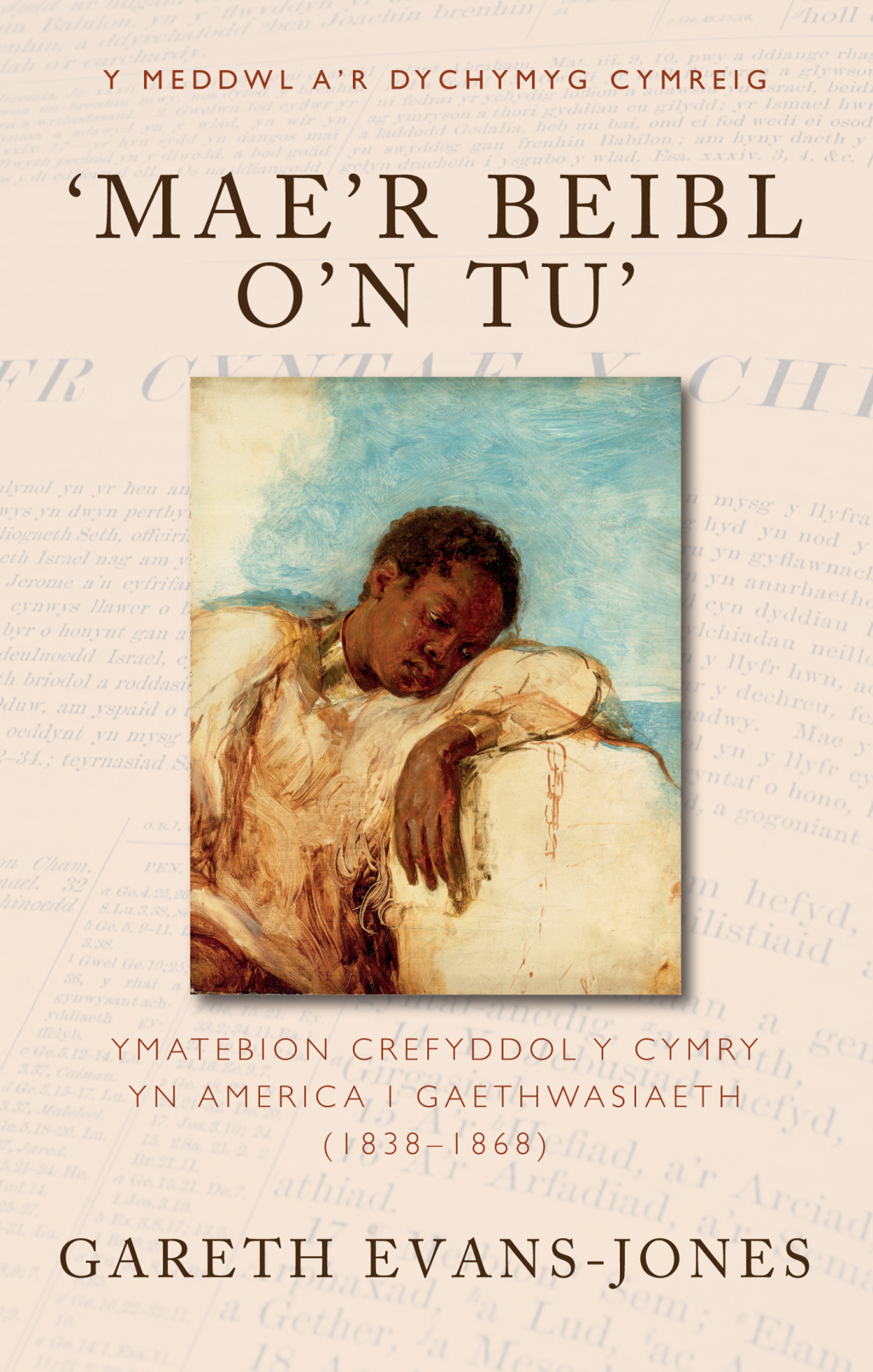 ‘Mae’r Beibl o’n tu’ Ymatebion crefyddol y Cymry yn America i gaethwasiaeth (1838-1868) 1st Edition