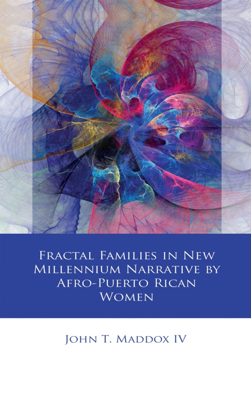 Fractal Families in New Millennium Narrative by Afro-Puerto Rican Women 1st Edition
