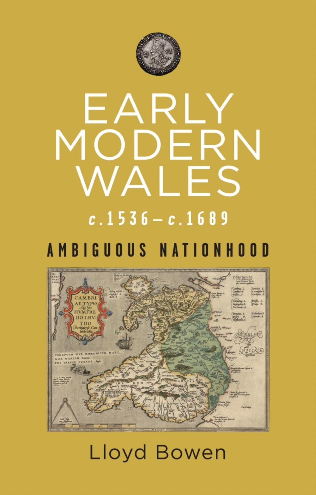 Early Modern Wales c.1536–c.1689 Ambiguous Nationhood 1st Edition