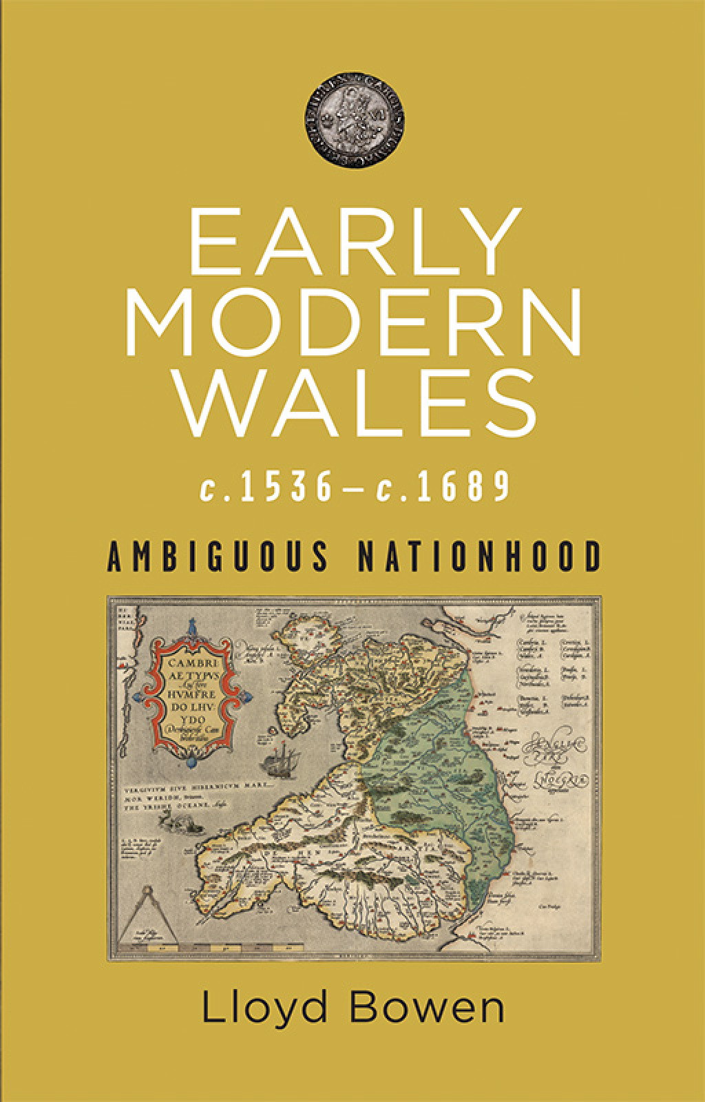 Early Modern Wales c.1536–c.1689 Ambiguous Nationhood 1st Edition