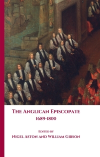 Cover image: The Anglican Episcopate 1689-1800 1st edition 9781786839787