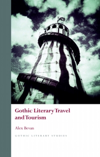 صورة الغلاف: Gothic Literary Travel and Tourism 1st edition 9781786839947