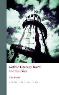 صورة الغلاف: Gothic Literary Travel and Tourism 1st edition 9781786839954