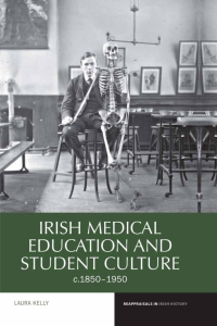 Cover image: Irish Medical Education and Student Culture, c.1850-1950 9781786940599