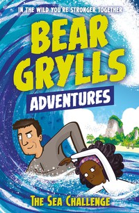 Omslagafbeelding: A Bear Grylls Adventure 4: The Sea Challenge 9781786960153