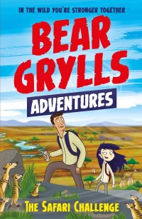 Omslagafbeelding: A Bear Grylls Adventure 8: The Safari Challenge 9781786961105