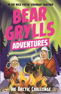 Titelbild: A Bear Grylls Adventure 11: The Arctic Challenge 9781786960795