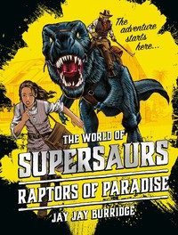 Omslagafbeelding: Supersaurs 1: Raptors of Paradise 9781786968074