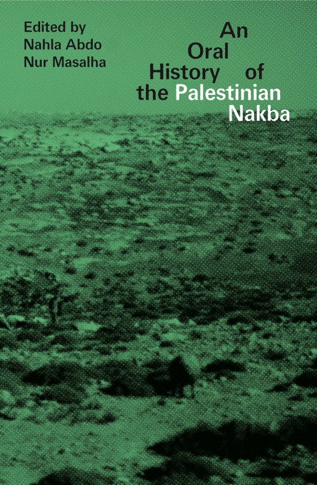 An Oral History of the Palestinian Nakba 1st Edition