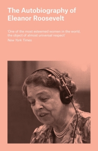 Cover image: The Autobiography of Eleanor Roosevelt 1st edition 9781786994455