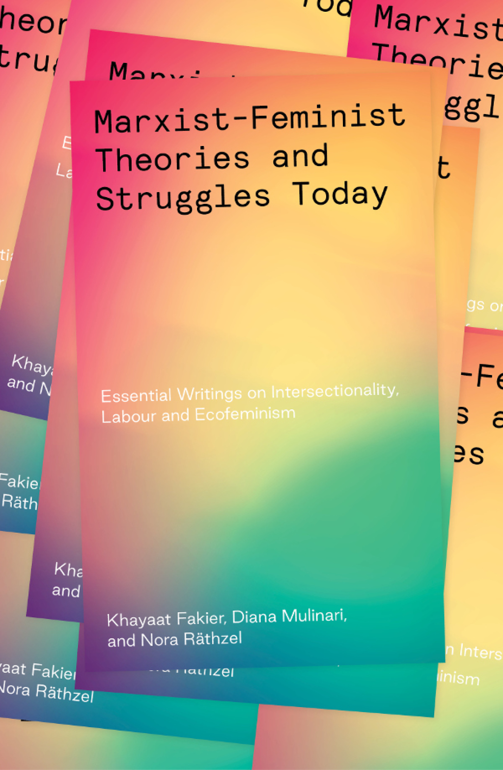 Marxist-Feminist Theories and Struggles Today Essential writings on Intersectionality, Postcolonialism and Ecofeminism 1st Edition