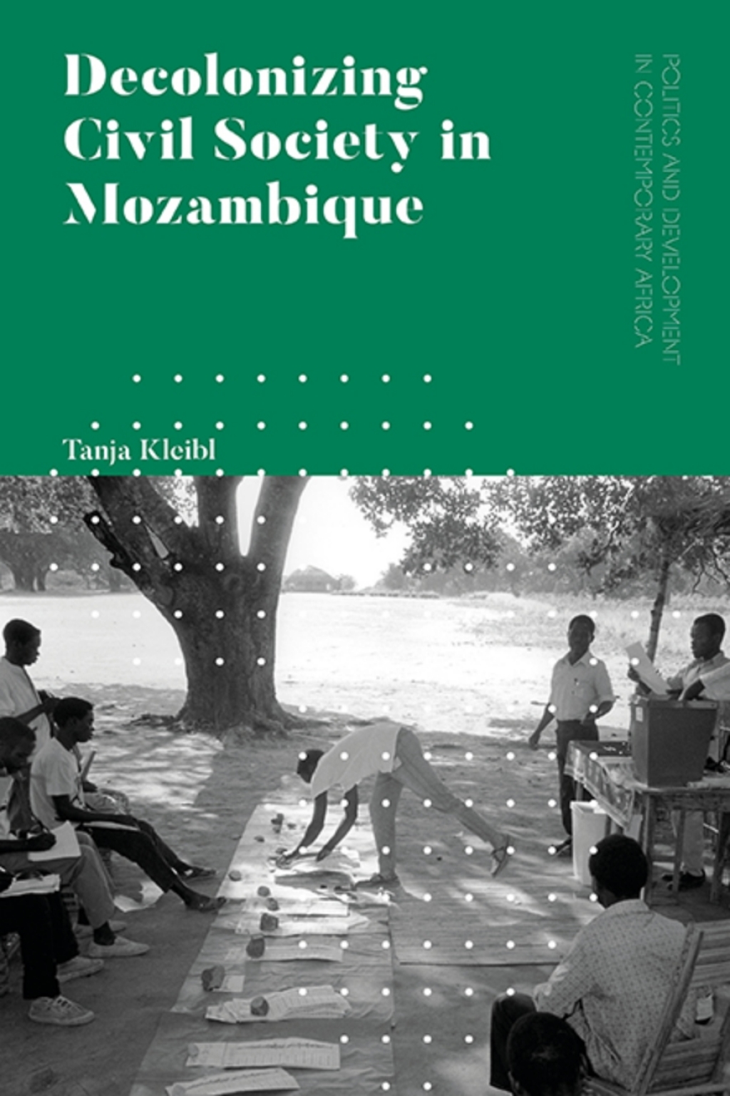 Decolonizing Civil Society in Mozambique Governance, Politics and Spiritual Systems 1st Edition