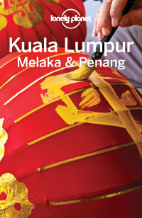 Cover image: Lonely Planet Kuala Lumpur, Melaka & Penang 9781786575302