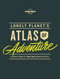 Omslagafbeelding: Lonely Planet's Atlas of Adventure 9781786577597