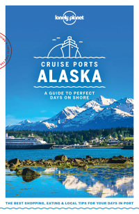 Omslagafbeelding: Lonely Planet Cruise Ports Alaska 9781787014190