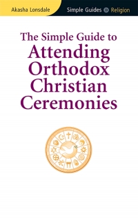 Imagen de portada: Simple Guide to Attending Orthodox Christian Ceremonies 1st edition 9781857336474