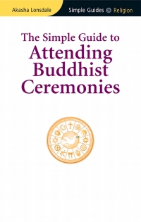 صورة الغلاف: Simple Guide to Attending Buddhist Ceremonies 1st edition 9781857336535