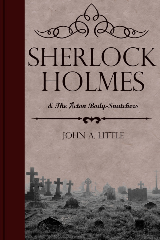 Omslagafbeelding: Sherlock Holmes and the Acton Body-Snatchers 3rd edition 9781787050747