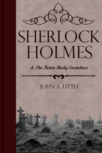 صورة الغلاف: Sherlock Holmes and the Acton Body-Snatchers 3rd edition 9781787050754