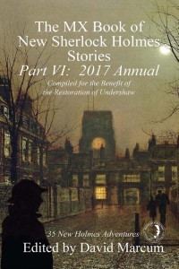 Cover image: The MX Book of New Sherlock Holmes Stories - Part VI: 2017 Annual 1st edition 9781787050877