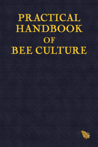 表紙画像: Practical Handbook of Bee Culture 1st edition 9781787051249