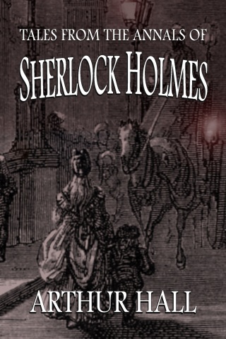 Cover image: Tales From the Annals of Sherlock Holmes 1st edition 9781787056961