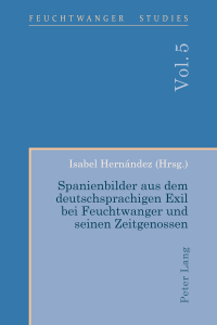 表紙画像: Spanienbilder aus dem deutschsprachigen Exil bei Feuchtwanger und seinen Zeitgenossen 1st edition 9781787071483