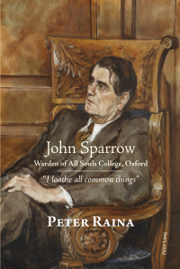 Cover image: John Sparrow: Warden of All Souls College, Oxford 1st edition 9781787075061