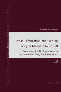 Titelbild: British Information and Cultural Policy in Greece, 1943–1950 1st edition 9783034318310