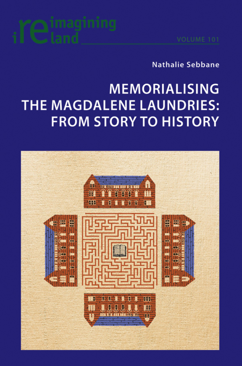 Memorialising the Magdalene Laundries From Story to History 1st Edition