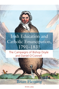 Cover image: Irish Education and Catholic Emancipation, 1791–1831 1st edition 9781787073104