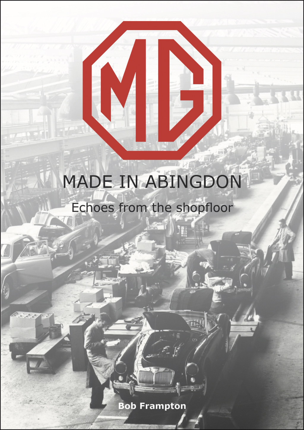 MG, Made in Abingdon Echoes from the shopfloor